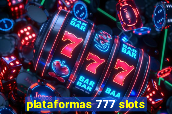 plataformas 777 slots